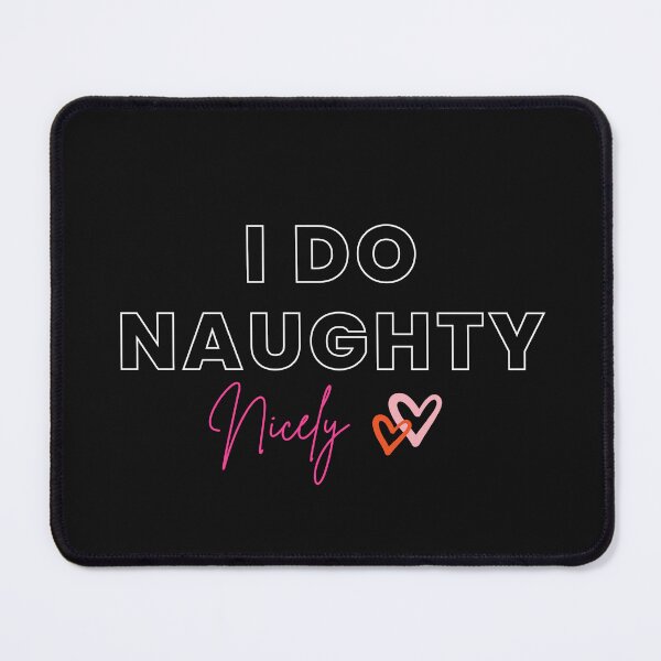 Item preview, I do Naughty Nicely - Naughty Art designed and sold by MimmieShop.