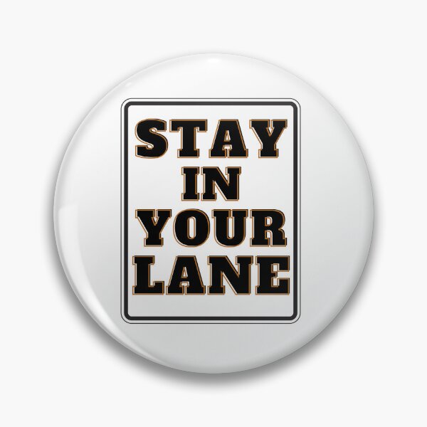 Item preview, Stay in Your Lane designed and sold by LloydLegacy2020.