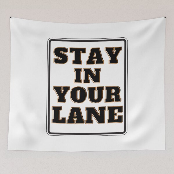 Item preview, Stay in Your Lane designed and sold by LloydLegacy2020.