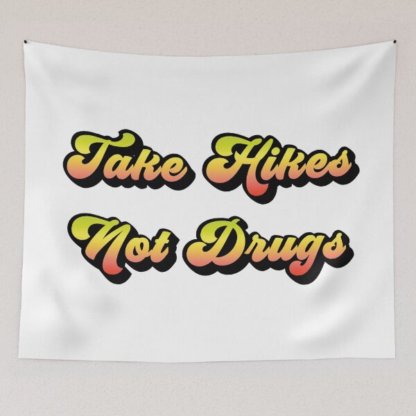 Item preview, Take Hikes Not Drugs designed and sold by Gibbonzo.