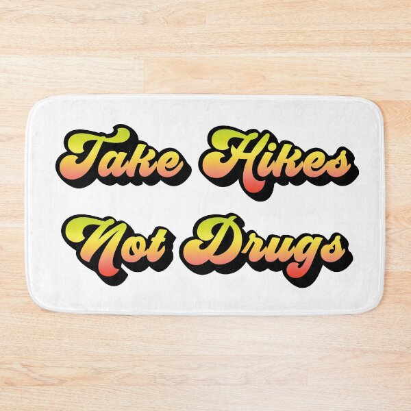 Item preview, Take Hikes Not Drugs designed and sold by Gibbonzo.