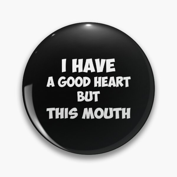Item preview, I Have A Good Heart But This Mouth designed and sold by franktact.