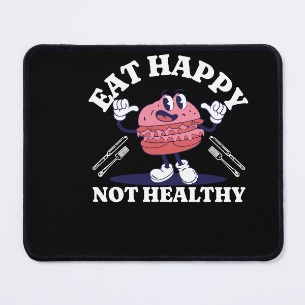 Item preview, Eat Happy Not Healthy designed and sold by orrmaxs.