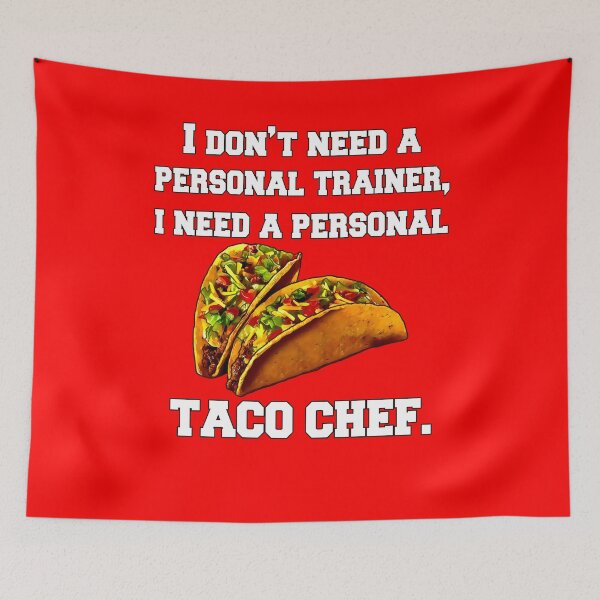 Item preview, Funny Taco Lover I Don't Need A Personal Trainer, I Need A Personal Taco Chef. designed and sold by fantasticdesign.