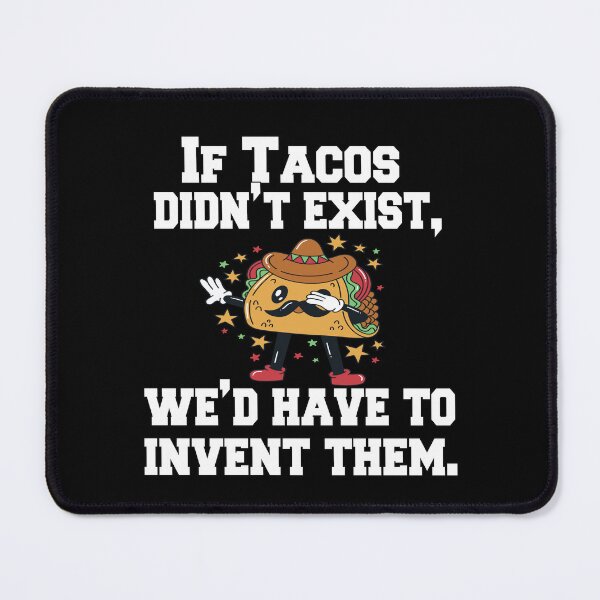 Item preview, Funny Taco Lover If Tacos Didn't Exist, We'd Have To Invent Them designed and sold by fantasticdesign.