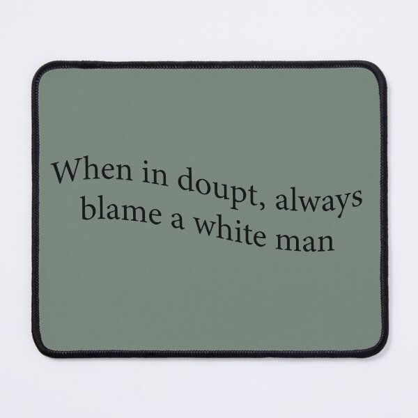 Item preview, Blame a White Man designed and sold by ThePureAudacity.