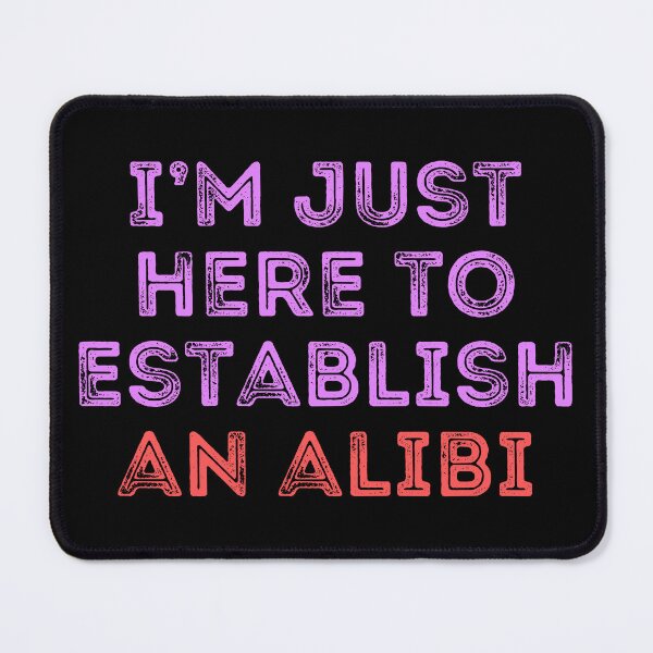 Item preview, I'm just here to establish an alibi - true crime designed and sold by EvergreenWhimsy.