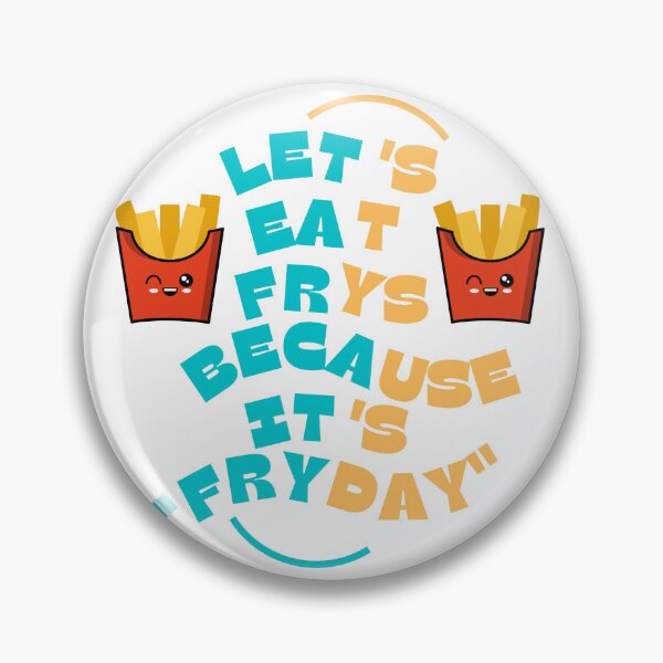 Item preview, Let's Eat Frys Because It's Fryday designed and sold by Acorn-Studio.