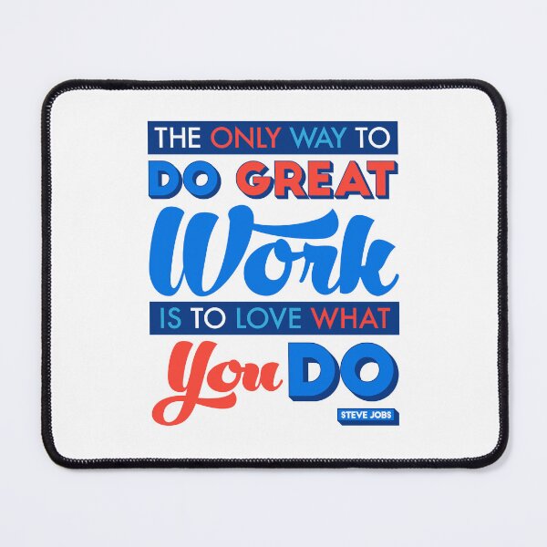 Item preview, The Only Way to Do Great Work Is to Love What You Do. designed and sold by Brick'a'Brack.