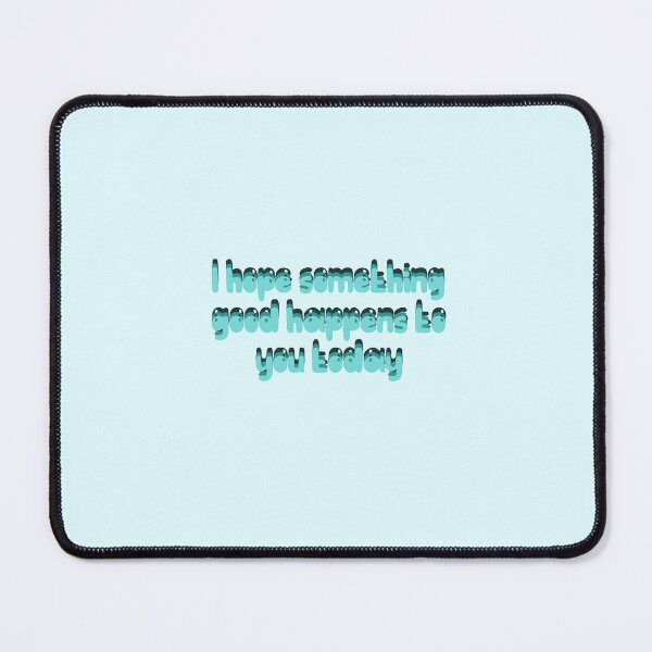 Item preview, I hope something good happens to you today designed and sold by Sunshineisart.