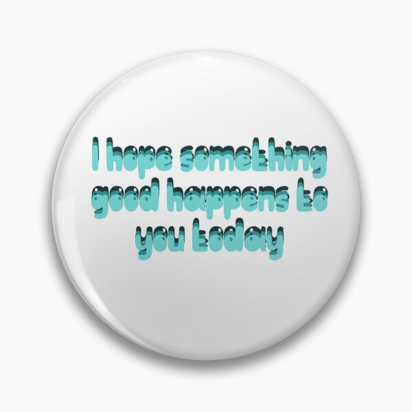 Item preview, I hope something good happens to you today designed and sold by Sunshineisart.