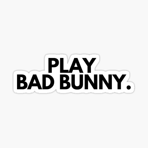 Play Bad Bunny  Sticker for Sale by PRSierra