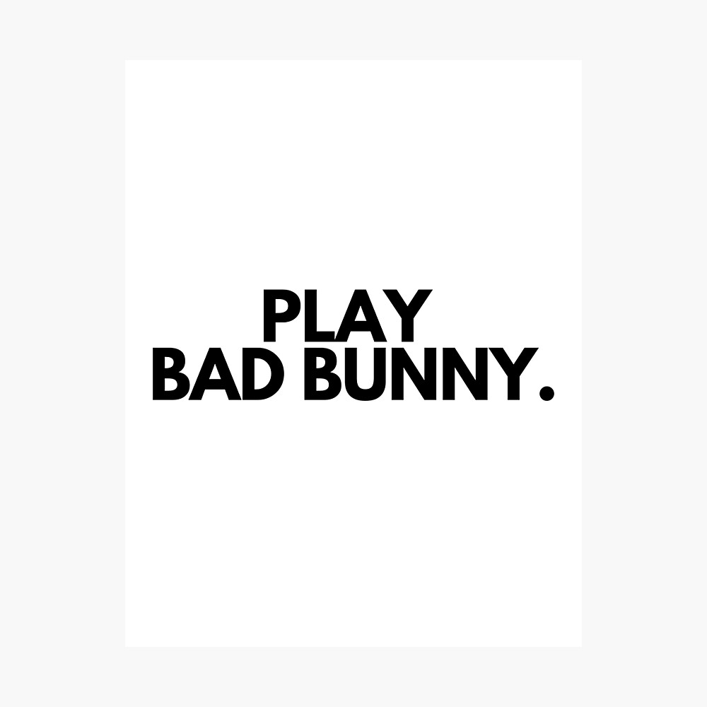 Play Bad Bunny.