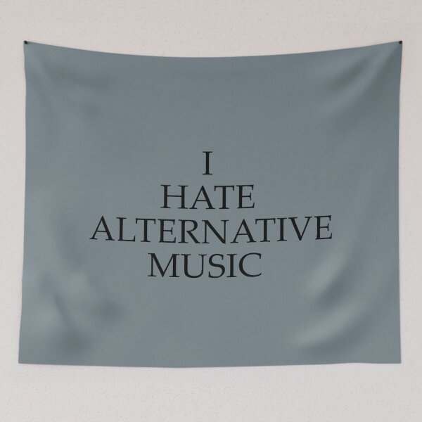 Item preview, I HATE ALTERNATIVE MUSIC  designed and sold by InellOsborne.