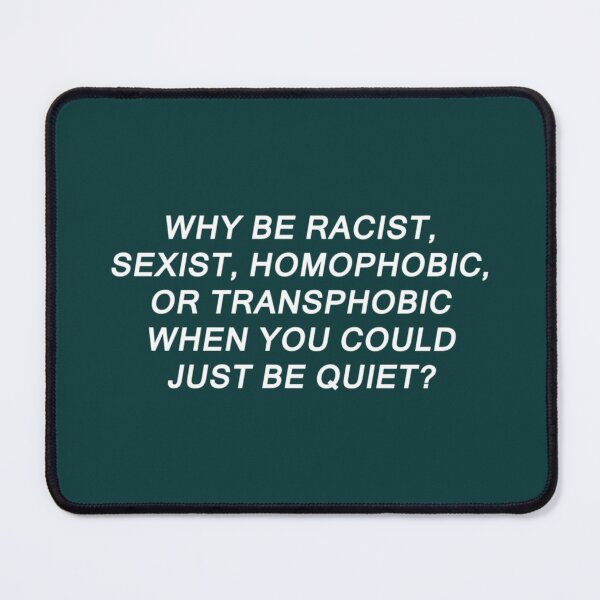 Item preview, Why Be Racist Sexist Homophobic or Transphobic  designed and sold by InellOsborne.