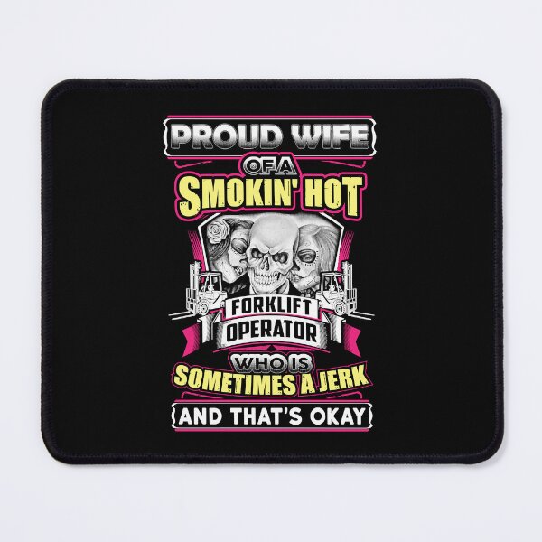 Item preview, Proud Wife Of A Smokin' Hot Forklift Operator  designed and sold by DarkCatStore.