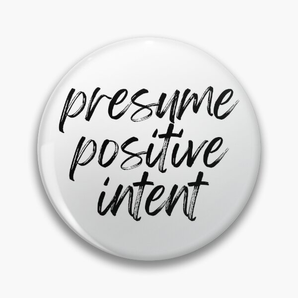 Item preview, Presume Positive Intent designed and sold by MyNameIsntHR.