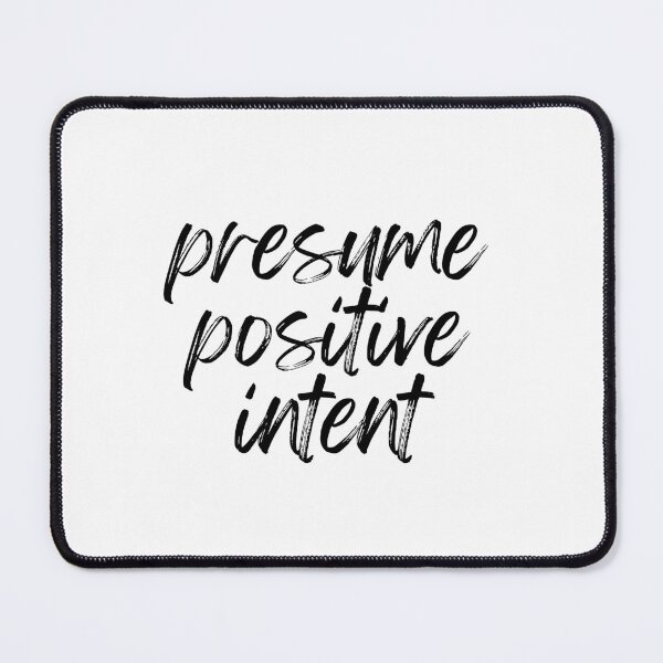 Item preview, Presume Positive Intent designed and sold by MyNameIsntHR.