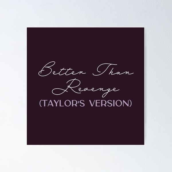 Item preview, Better Than Revenge Taylors Version designed and sold by bombalurina.