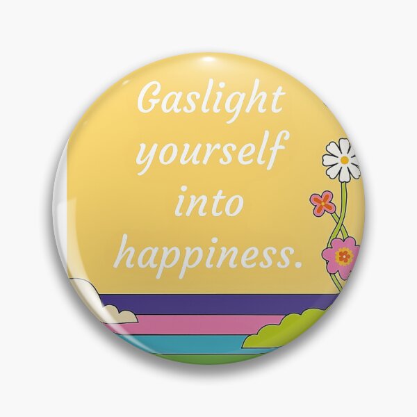 Item preview, Gaslight Yourself Into Happiness Funny Therapy Depression Mental Health Meme Stickers Mugs Pins designed and sold by MKCreationss.