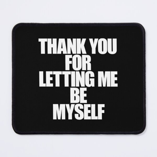 Item preview, Turnstile Aesthetic Lyrics Quote Merch Black Thank you for letting me be myself  designed and sold by KrisVidrine.
