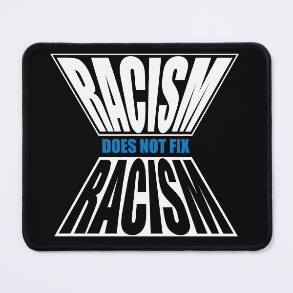 Item preview, Racism Does Not Fix Racism designed and sold by WakeyNotWokey.