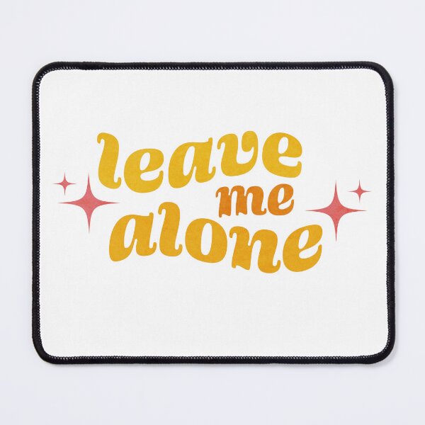 Item preview, leave me alone designed and sold by Paige Hally.