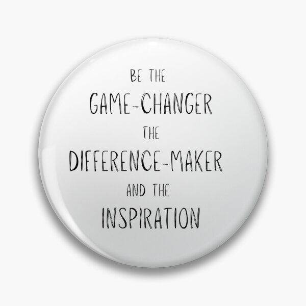 Item preview, Be The Game-Changer, The Difference-Maker, The Inspiration designed and sold by freyscollection.