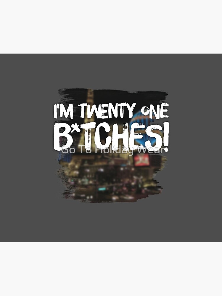 I'm 21 Bitches: 21st Birthday Gift (Funny Quote) I'm 21 Bitches: 21st Birthday Gift (Funny Quote)