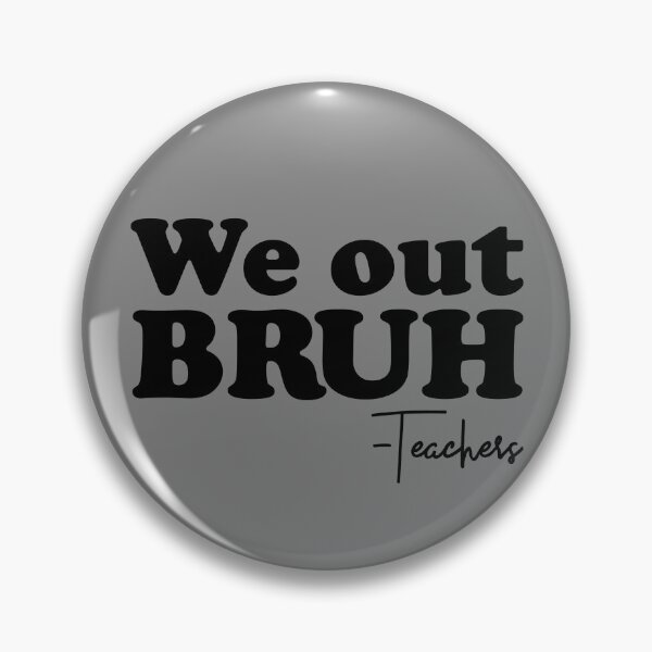 Artikelvorschau, We Out Bruh Teachers Last Day Of School Teacher Off Duty Gear entworfen und verkauft von DynamicDesign.