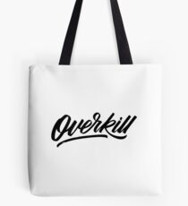 Overkill Tote Bag