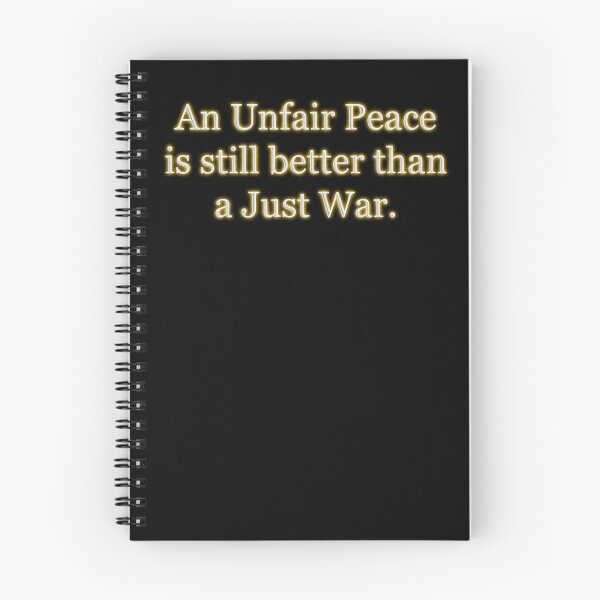 Item preview, An Unfair Peace is still better than a just war (White Angelic halo Text) designed and sold by Swabcraft.
