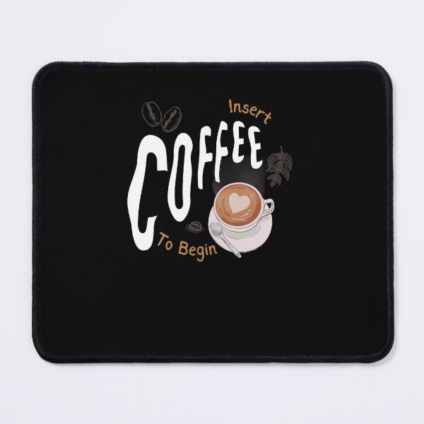 Item preview, Insert Coffee To Begin Funny Coffee Quotes for Coffee Lovers  designed and sold by Norstyle.