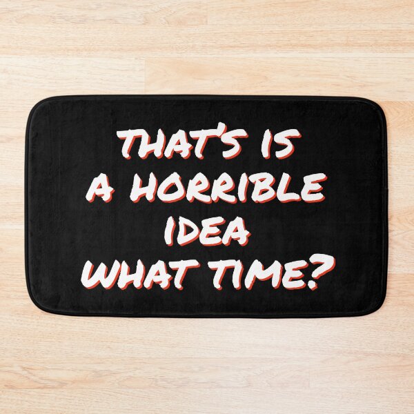 Item preview, Thats is a horrible idea what time? designed and sold by horvath019.