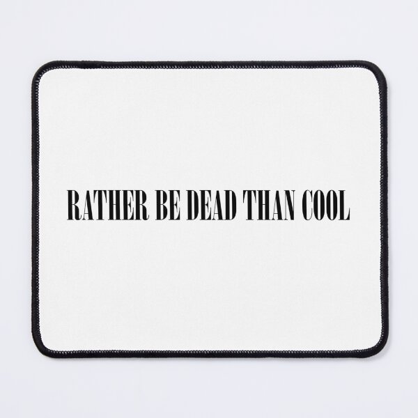 Item preview, Rather be dead than cool designed and sold by SketchyPedals.