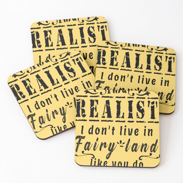 Item preview, I'm a realist I dont live in fairy land like you do. designed and sold by CraftyArk.