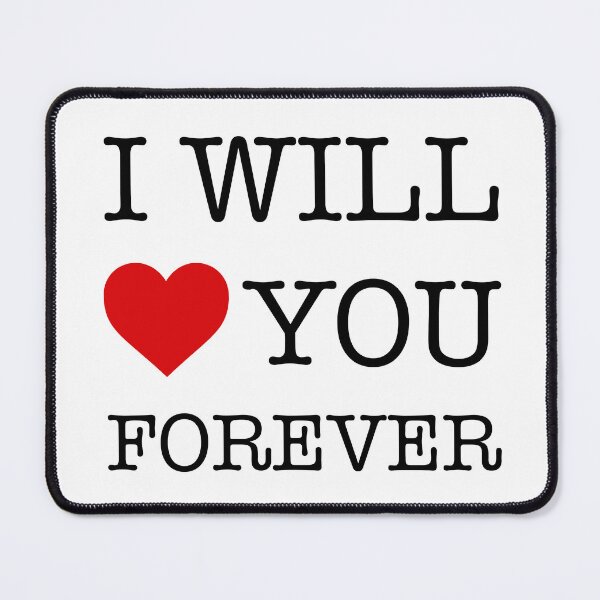 Item preview, I Will Love You Forever - I Will Heart You Forever designed and sold by AleksanderLamek.