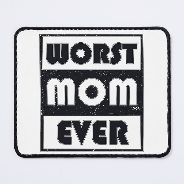 Item preview, worst mom ever designed and sold by StillCotton.