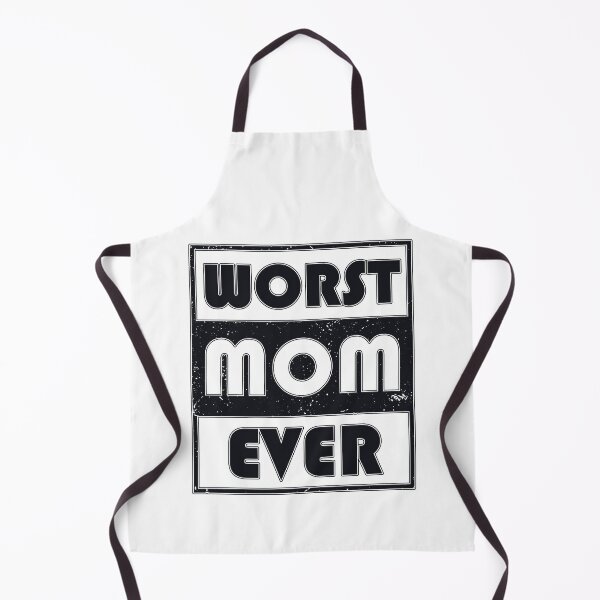 Item preview, worst mom ever designed and sold by StillCotton.