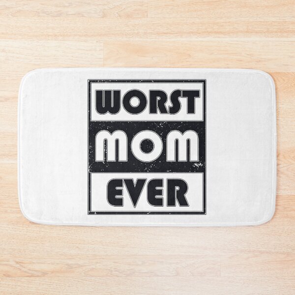 Item preview, worst mom ever designed and sold by StillCotton.
