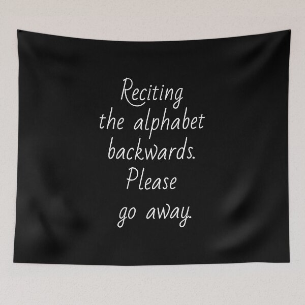 Item preview, Reciting the alphabet backwards. Please go away. White letters. designed and sold by AdiRemba.