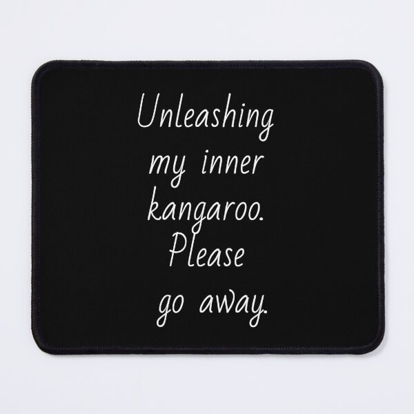 Item preview, Unleashing my inner kangoroo. Please go away. White letters. designed and sold by AdiRemba.
