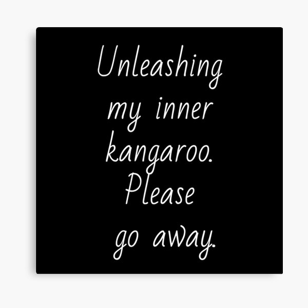 Item preview, Unleashing my inner kangoroo. Please go away. White letters. designed and sold by AdiRemba.