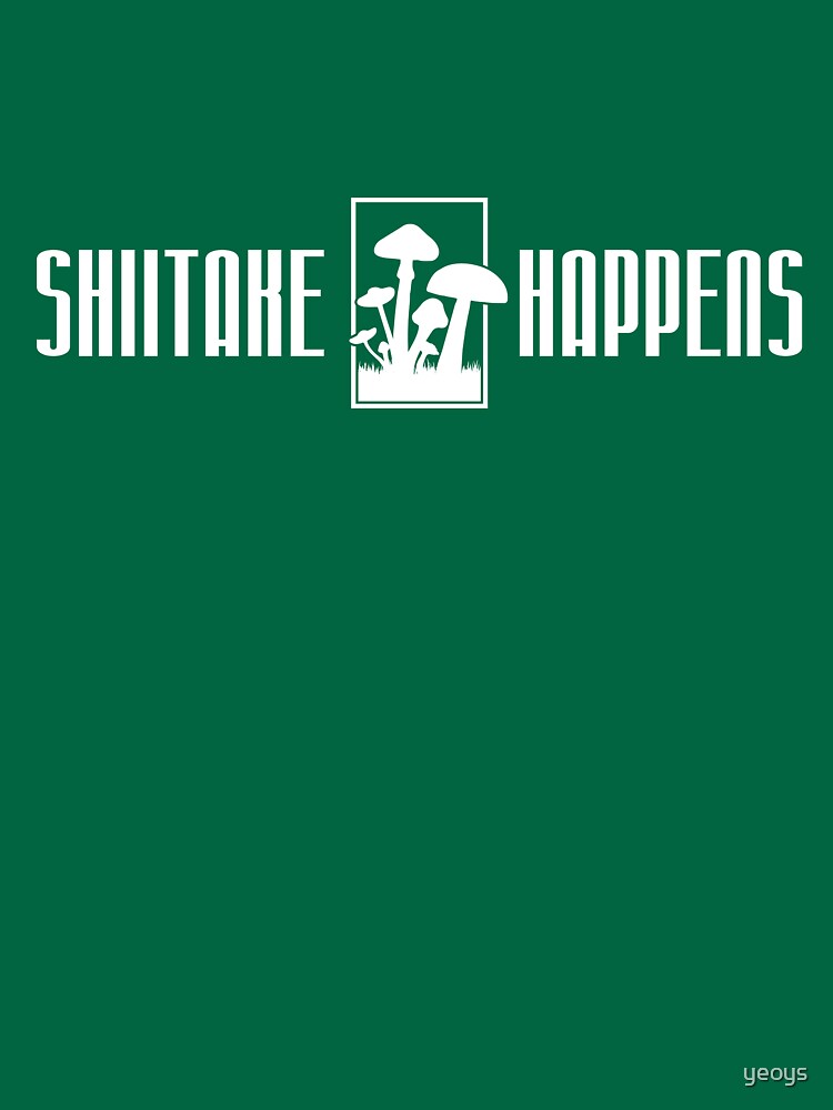 Shiitake Happens - Funny Food Pun Gift von yeoys