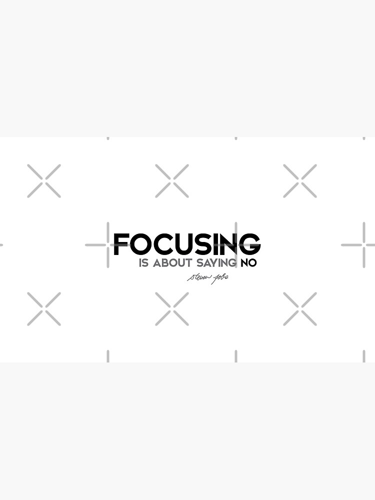 focusing is about saying no - steve jobs by razvandrc