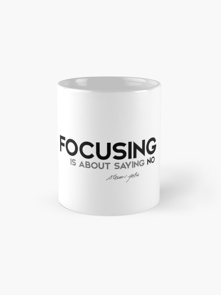 Alternate view of focusing is about saying no - steve jobs Mug