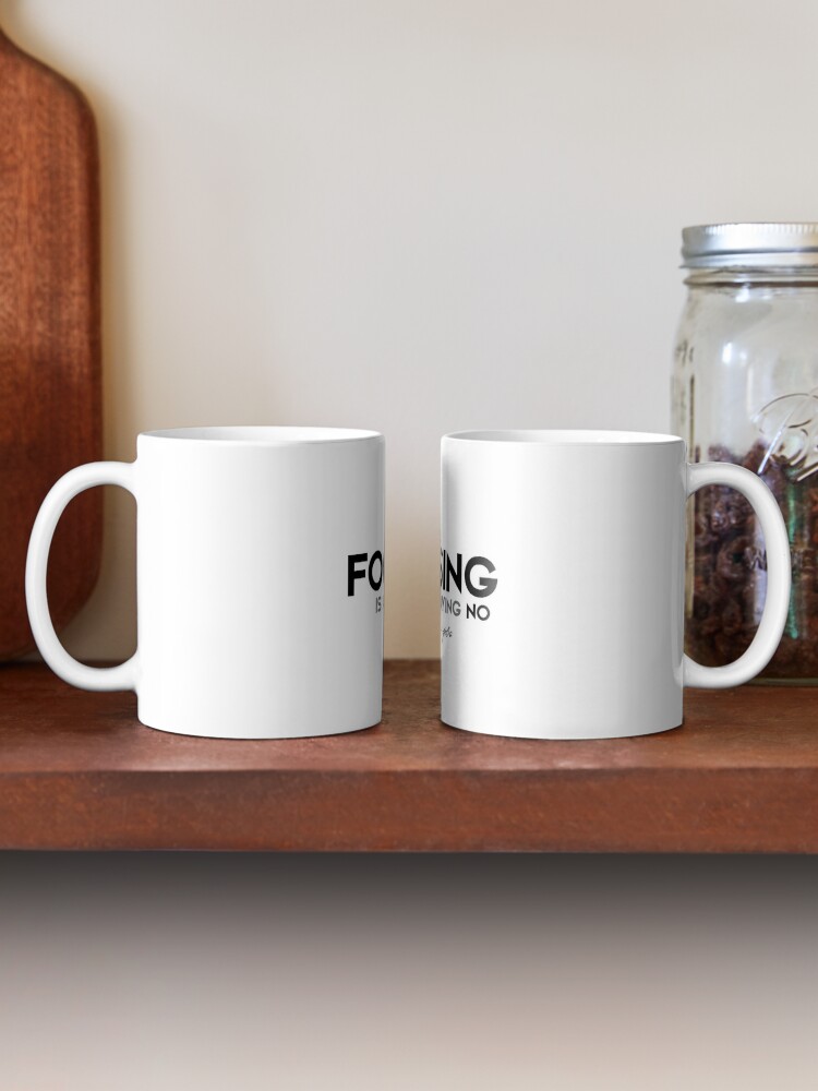 Alternate view of focusing is about saying no - steve jobs Mug