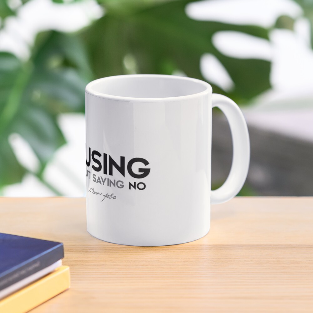 focusing is about saying no - steve jobs Mug
