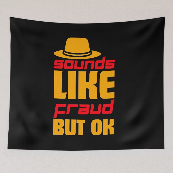 Item preview, Sounds Like Fraud But Ok designed and sold by designerpriti.