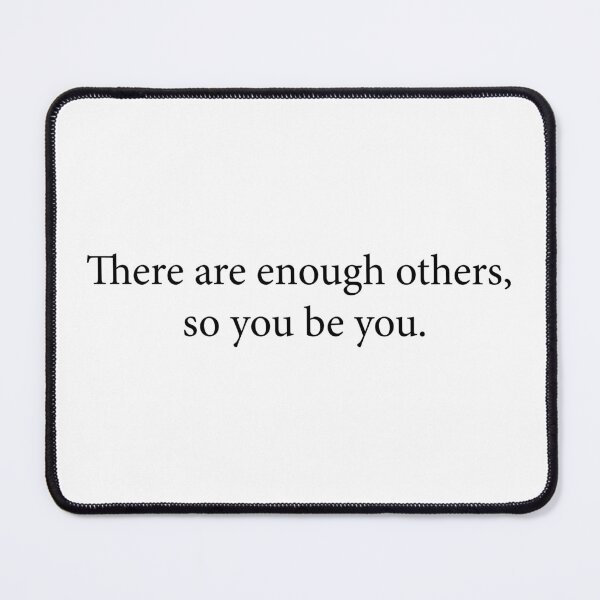 Item preview, There are enough others, so you be you. (black text) designed and sold by ClaudiaLobos.